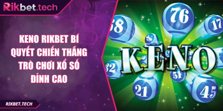 Keno RIKBET Bí Quyết Chiến Thắng Trò Chơi Xổ Số Đỉnh Cao 1 Keno RIKBET