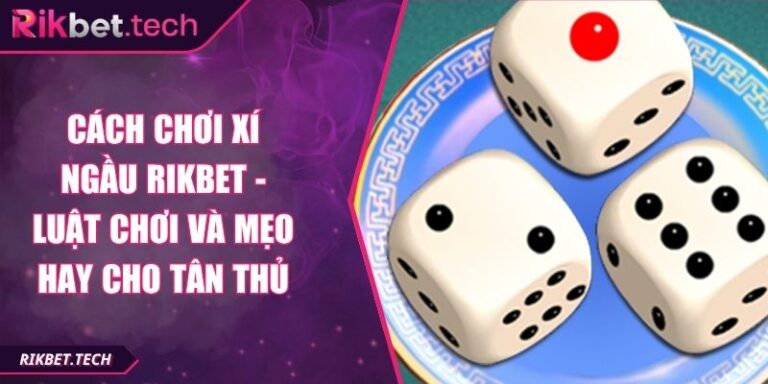 Cách chơi xí ngầu Rikbet